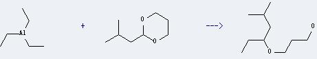 Triethylaluminum can react with 2-isobutyl-[1,3]dioxane to get 3-(1-ethyl-3-methyl-butoxy)-propan-1-ol